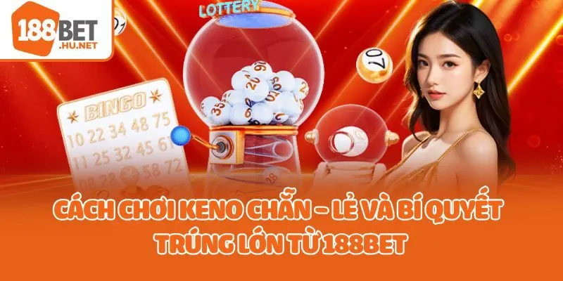 cách chơi keno chẵn lẻ