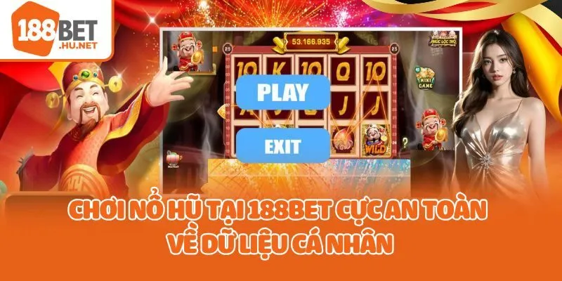 Chơi nổ hũ tại 188bet cực an toàn về dữ liệu cá nhân