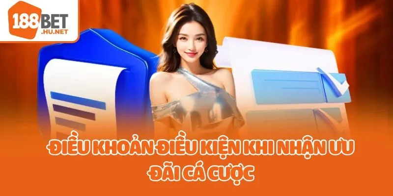 Điều khoản điều kiện khi nhận ưu đãi cá cược