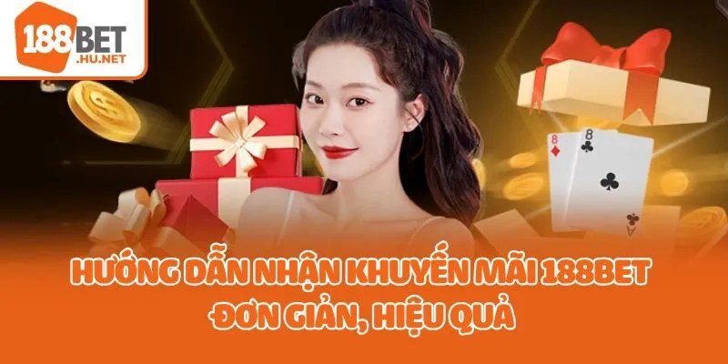 Hướng dẫn nhận khuyến mãi 188bet đơn giản, hiệu quả