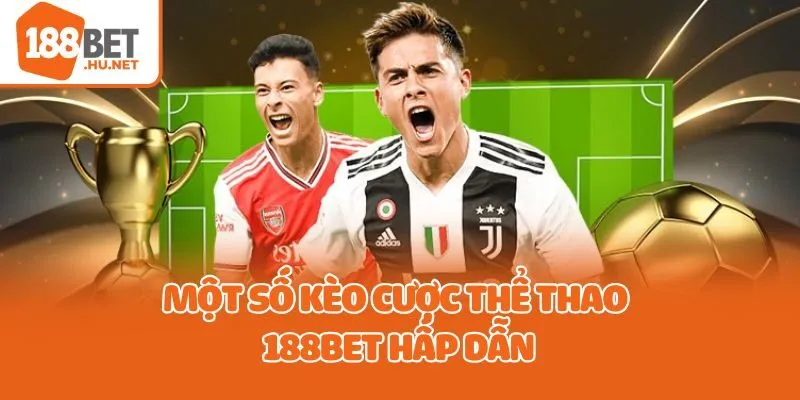 Một số kèo cược thể thao 188bet hấp dẫn