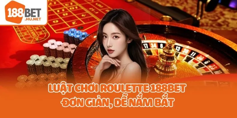 Luật chơi Roulette 188bet đơn giản, dễ nắm bắt