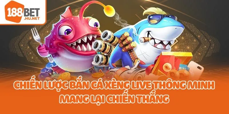 Chiến lược bắn cá xèng live thông minh mang lại chiến thắng