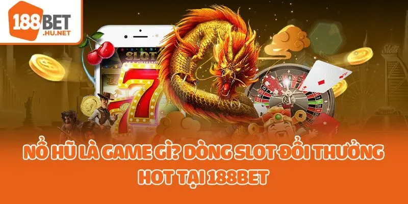 nổ hũ là game gì