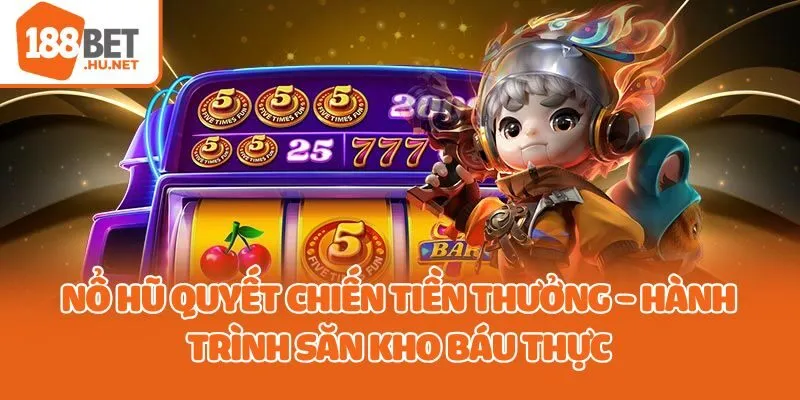 nổ hũ quyết chiến tiền thưởng